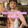 *HOTTEST STREAMER IN BRAZIL
