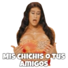@SOYCHOQOMILO MIS CHICHIS O TUS AMIGOS