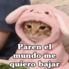 Paren el mundo me quiero bajar