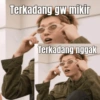 Terkadang gw mikir Terkadang nggak
