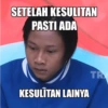 SETELAH KESULITAN PASTI ADA KESULITAN LAINYA TR