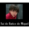 Sai do Butico do Miguel