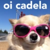 oi cadela
