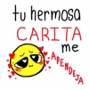 tu hermosa
CARITA
me
APENDEJA