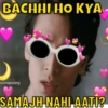 BACHHI HO KYA esomeposting SAMAJH NAHI AATI?