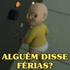 ALGUÉM DISSE FÉRIAS?