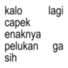 kalo lagi capek enaknya pelukan ga sih