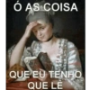 Ó AS COISA QUE EU TENHO QUE LE