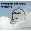 Swarg me bhi Akela rehgya:-) ig:-@relatabal_l