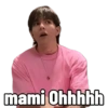 mami Ohhhhh