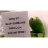 HOW TO SLAP SOMEONE THROUGH THE INTERNET