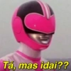 Tá, mas idai??