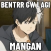 BENTRR GW LAGI MANGAN