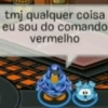 tmj qualquer coisa eu sou do comando vermelho
