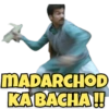 MADARCHOD KA BACHA!!