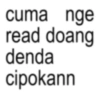 cuma nge read doang denda cipokann