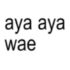 aya aya wae