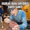 makan dulu lah dikit nanti sakit
