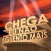 CHEGA EU NÃO AGUENTO MAIS