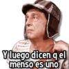 Y luego dicen q el menso es uno