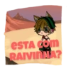 ESTA COM RAIVINHA?
