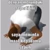 dengan menunduk seperti ini saya meminta maaf kepadamu sepuh 23.25