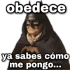 obedece ya sabes cómo Qzysioy me pongo...