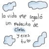 la vida me regaló Un pedacito de Cielo, Yeres tu.♡