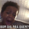 BOM DIA PRA QUEM?