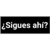 ¿Sigues ahí?