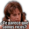 ¿Te parece qué somos ricos?