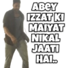 ABEY
IZZAT KI
MAIYAT
NIKAL
JAVATI
HAL