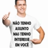 NÃO TENHO ASSUNTO MAS TENHO INTERESSE EM VOCÊ