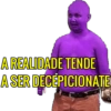 A REALIDADE TENDE A SER DECÉPICIONATE