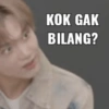 KOK GAK BILANG?