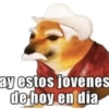 ay estos jovenes
de hoy en día