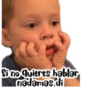 Si no quieres hablar nadamas di