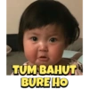 TUM BAHUT
BURE HO