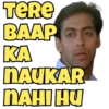 TERE BAAP KA NAUKAR NAHI HU