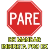 PARE DE MANDAR INDIRETA PRO EX