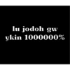 lu jodoh gw ykin 1000000%