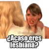 ¿Acaso eres lesbiana?