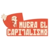 MUERA EL CAPITALISMO