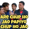 ARE CHUP HO JAO PAPIYO CHUP HO JAO
