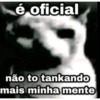 é oficial não to tankando mais minha mente