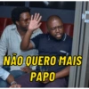 NÃO QUERO MAIS
PAPO