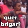 quer
brigar?