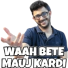 WAAH BETE
MAUJ KARDI