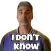 I DON'T know