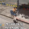 10: 9 ME CAGO EN TU PUTA MADRE! XD